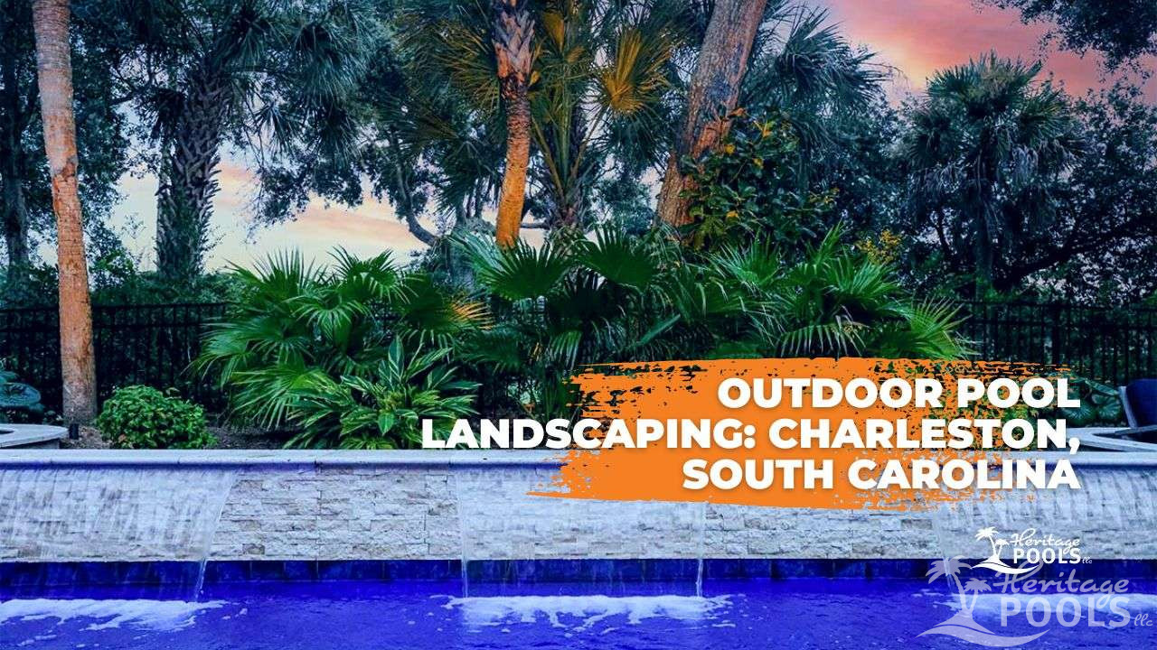 outdoor pool landscaping, charleston sc